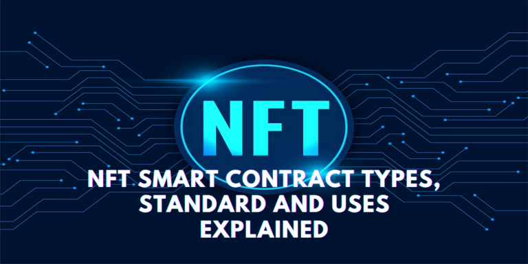 NFT Smart Contract Types, Standard And Uses Explained
